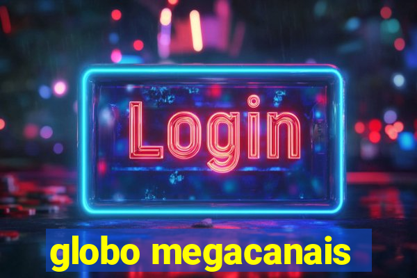 globo megacanais